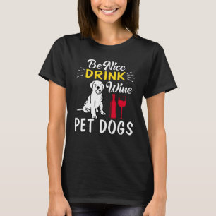 Var snäll och dricka vin pet hundar t shirt