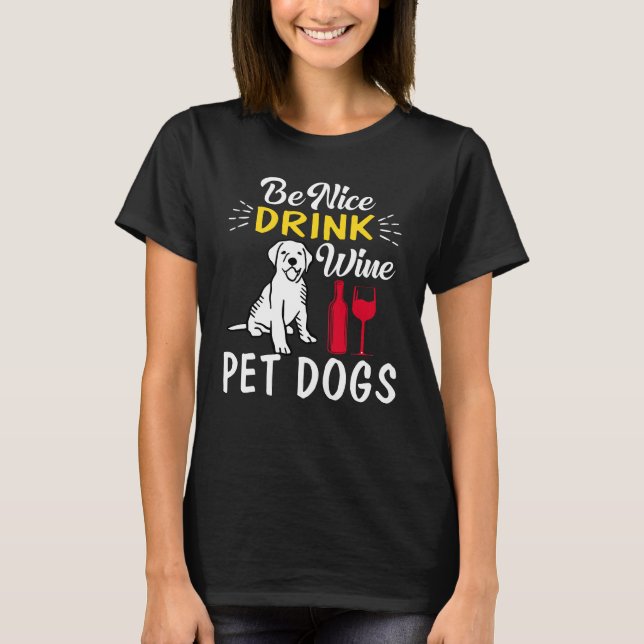 Var snäll och dricka vin pet hundar t shirt (Framsida)