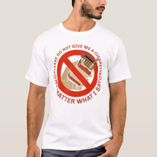 Var snäll och Ge mig inte en cigarett, oavsett vad T Shirt