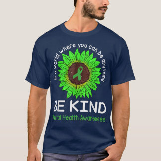 Var snäll och Grönt Ribbon & Solros Mental Health  T Shirt