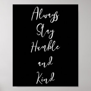Var snäll och håll alltid ödmjukheten och vänj _ k poster