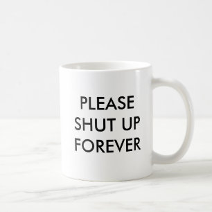 Var snäll och håll tyst för alltid kaffe mugg