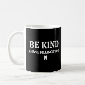 Var snäll och jag har fyllningar också, tandläkare kaffemugg