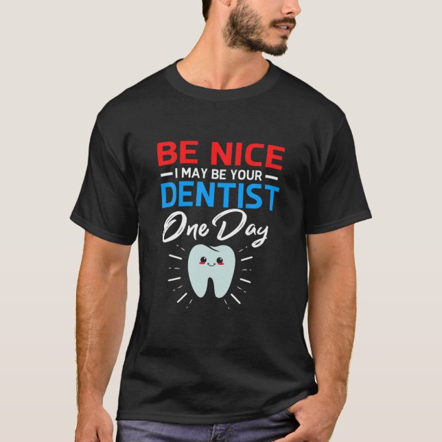 Var snäll och jag kan vara din framtida tandläkare t shirt (Framsida)