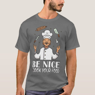 Var snäll och jag kokar din mat t shirt