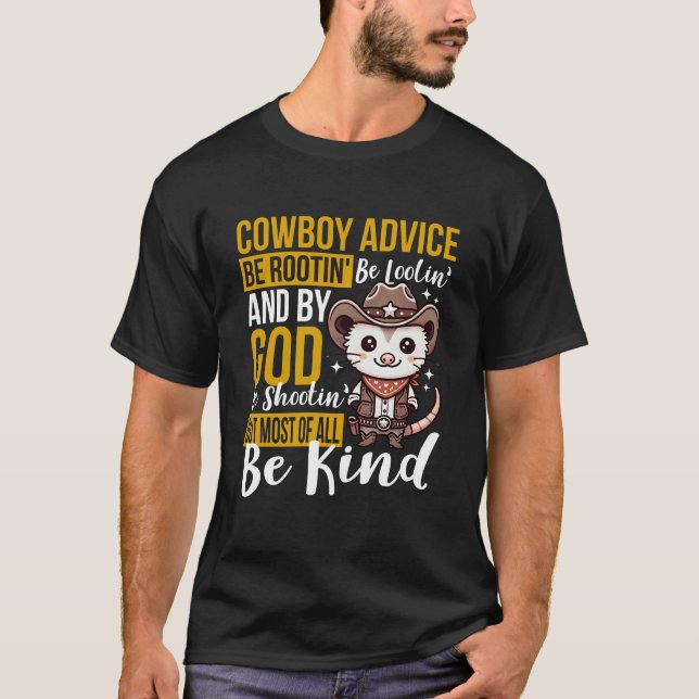 Var snäll och Opossum Cowboy Advice Rootin'Tootin T Shirt (Framsida)