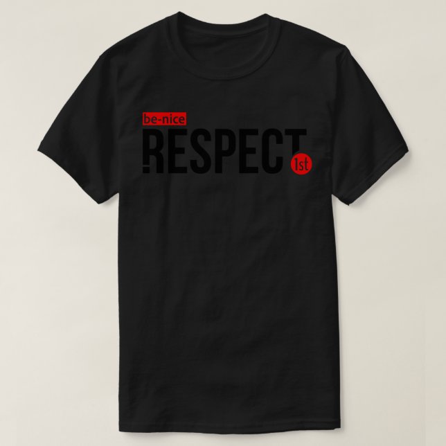 Var snäll och respektera först t shirt (Design framsida)
