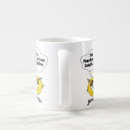 Var snäll och respektera min integritet under.. kaffemugg