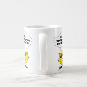 Var snäll och respektera min integritet under.. kaffemugg