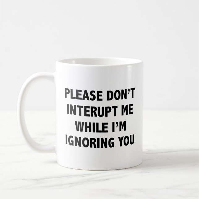 Var snäll och stör mig inte medan jag ignorerar di kaffemugg (Vänster)