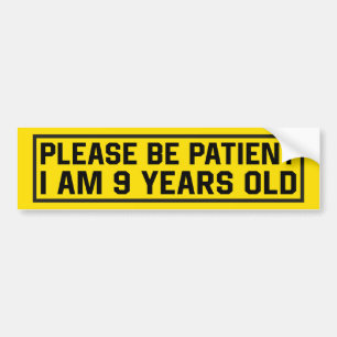 Var Snäll Och Tålamodig Jag Är 9 År Gammal Bildekal