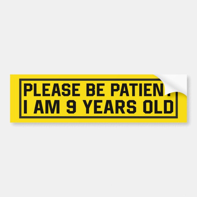 Var Snäll Och Tålamodig Jag Är 9 År Gammal Bildekal (Framsidan)