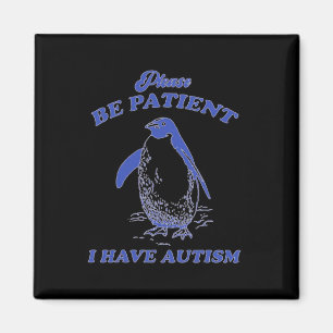 Var Snäll Och Tålamodig Jag Har Autism Pingvin Magnet
