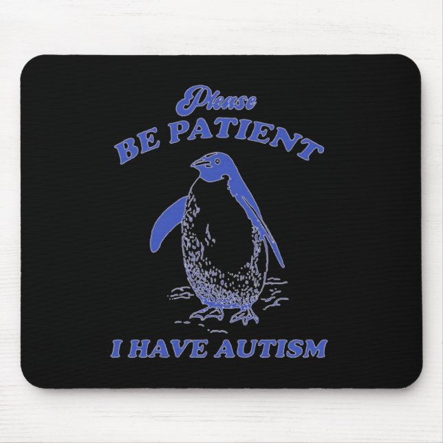 Var Snäll Och Tålamodig Jag Har Autism Pingvin  Musmatta (Framsidan)