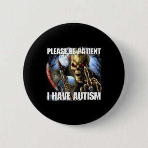 Var Snäll Och Tålamodig Jag Har Autism Roligt Hårt Knapp