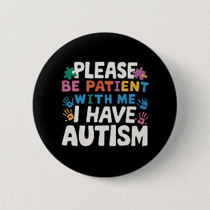 Var Snäll Och Tålamodig, Jag Har Autismmedvetenhet Knapp