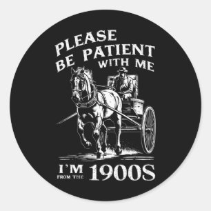 Var Snäll Och Tålamodig Med Mig Jag Är Från 1900-T Runt Klistermärke