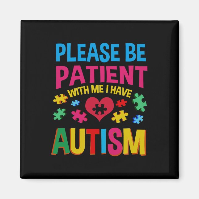 Var Snäll Och Tålamodig Med Mig Jag Har Autism För Magnet (Framsidan)