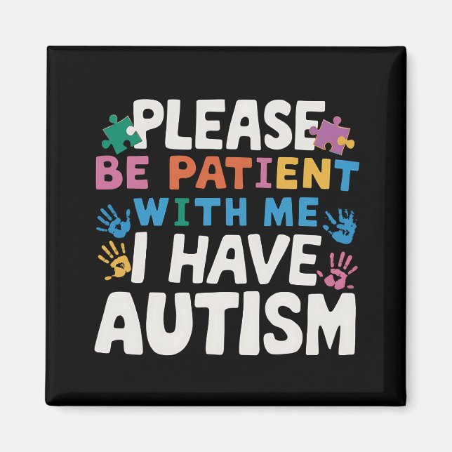Var Snäll Och Tålmodig Jag Har Autismmedvetenhet  Magnet (Framsidan)