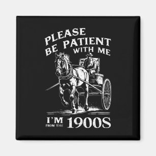 Var Snäll Och Tålmodig Med Mig Jag Är Från 1900-Ta Magnet