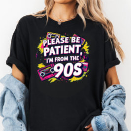 Var Snäll Och Tålmodig Med Mig Jag Är Från 1900-Ta T Shirt