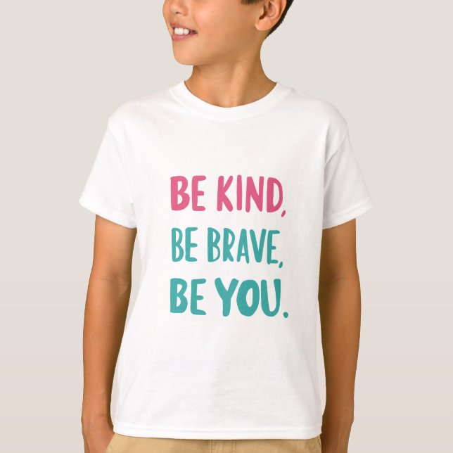 Var snäll och var modig, inspirerande citat t shirt (Framsida)