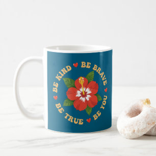 Var snäll och var Modig, må vara sant om du är Kaffemugg
