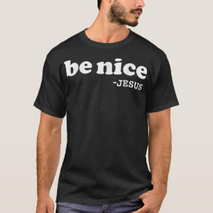 Var snäll säger Jesus Christian Faith Jesus Älskar T Shirt