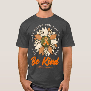 Var snäll Solrosfärgad Orange ADHD Awareness Ribbo T Shirt