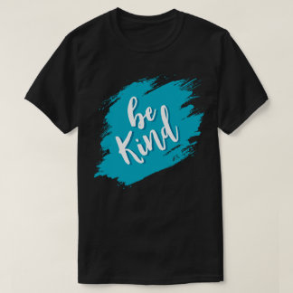 Var snäll t shirt