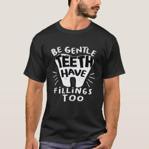 var snäll tänder har också fyllningar för tandläka t shirt