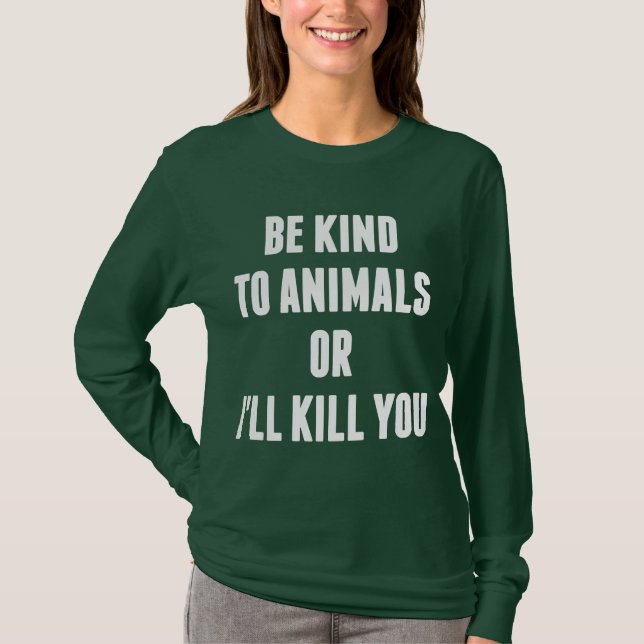 Var snäll till djur, eller jag ska döda dig t shirt (Framsida)