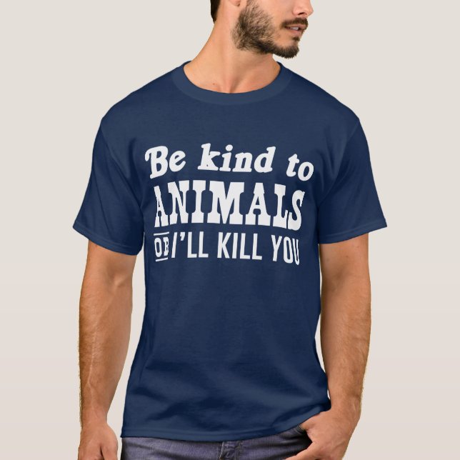 Var snäll till djur, eller jag ska döda dig t shirt (Framsida)