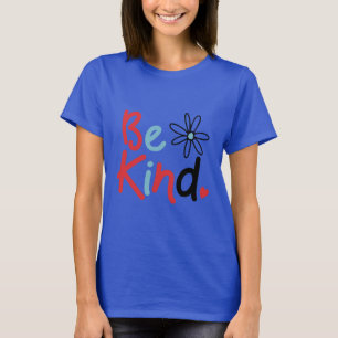 Var snäll Välj vänlighet Vänlighet blommar Sprid v T Shirt