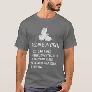 Var som en Kråka Kråka Raven Bird Birdwatchin T Shirt