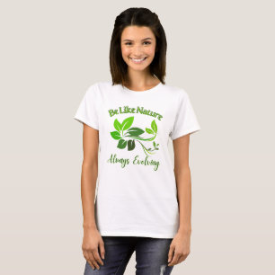 Var som naturen som alltid utvecklas t shirt