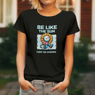 Var som solen, fortsätt att lysa t shirt