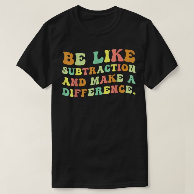 Var som subtraktion och gör skillnad Math T Shirt (Design framsida)