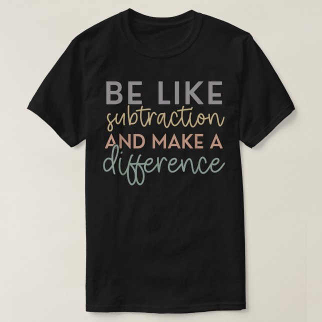 Var som subtraktion och gör skillnad Math T Shirt (Design framsida)