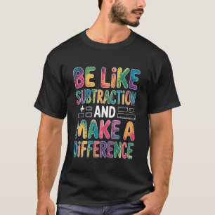 Var som subtraktion och gör skillnad Math Tea T Shirt