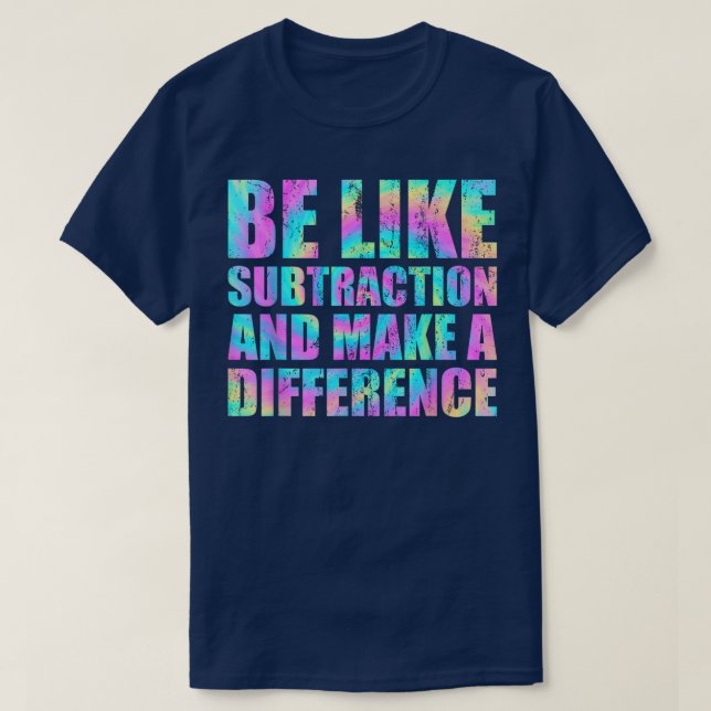 Var som subtraktion och gör skillnad matte t shirt (Design framsida)
