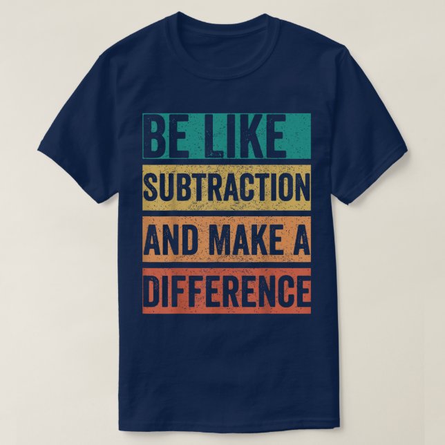 Var som subtraktion och gör skillnad matte t shirt (Design framsida)