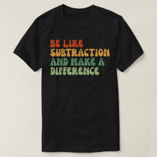 Var som subtraktion och gör skillnad matte t shirt