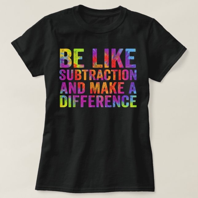 Var som subtraktion och gör skillnad matte t shirt (Design framsida)