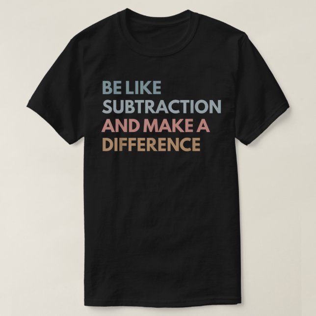 Var som subtraktion och gör skillnad matte t shirt (Design framsida)