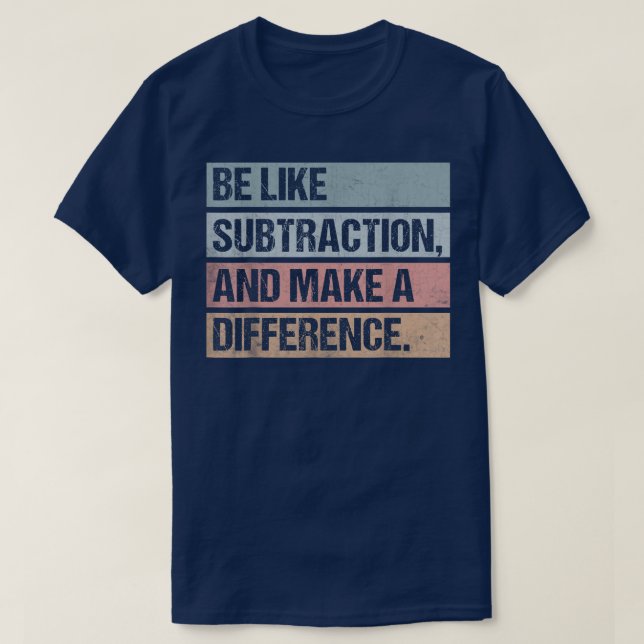 Var som subtraktion och gör skillnad matte t shirt (Design framsida)