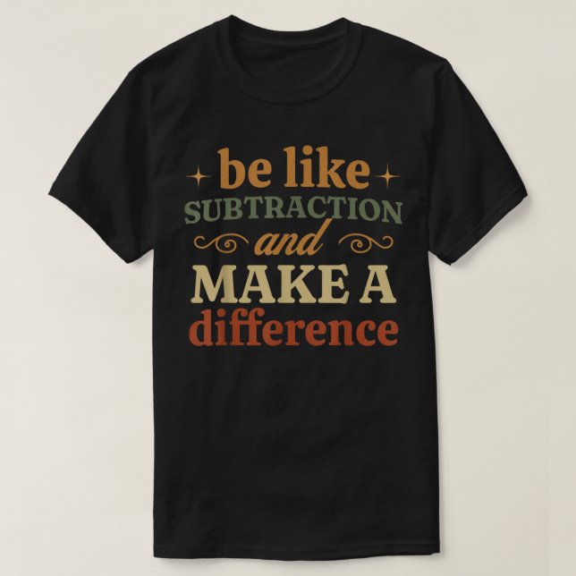Var som subtraktion och gör skillnad matte t shirt (Design framsida)
