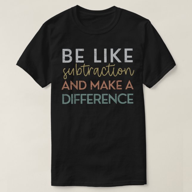 Var som subtraktion och gör skillnad matte t shirt (Design framsida)