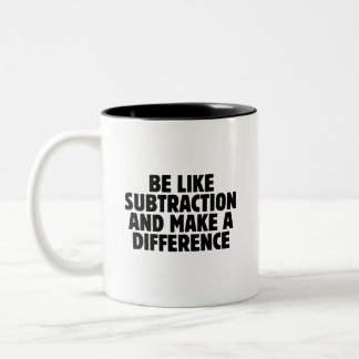 Var som subtraktion... rolig matte-citat Två-Tonad mugg