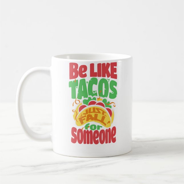 Var som tacos bara falla för någon kärlek tacos kaffemugg (Vänster)